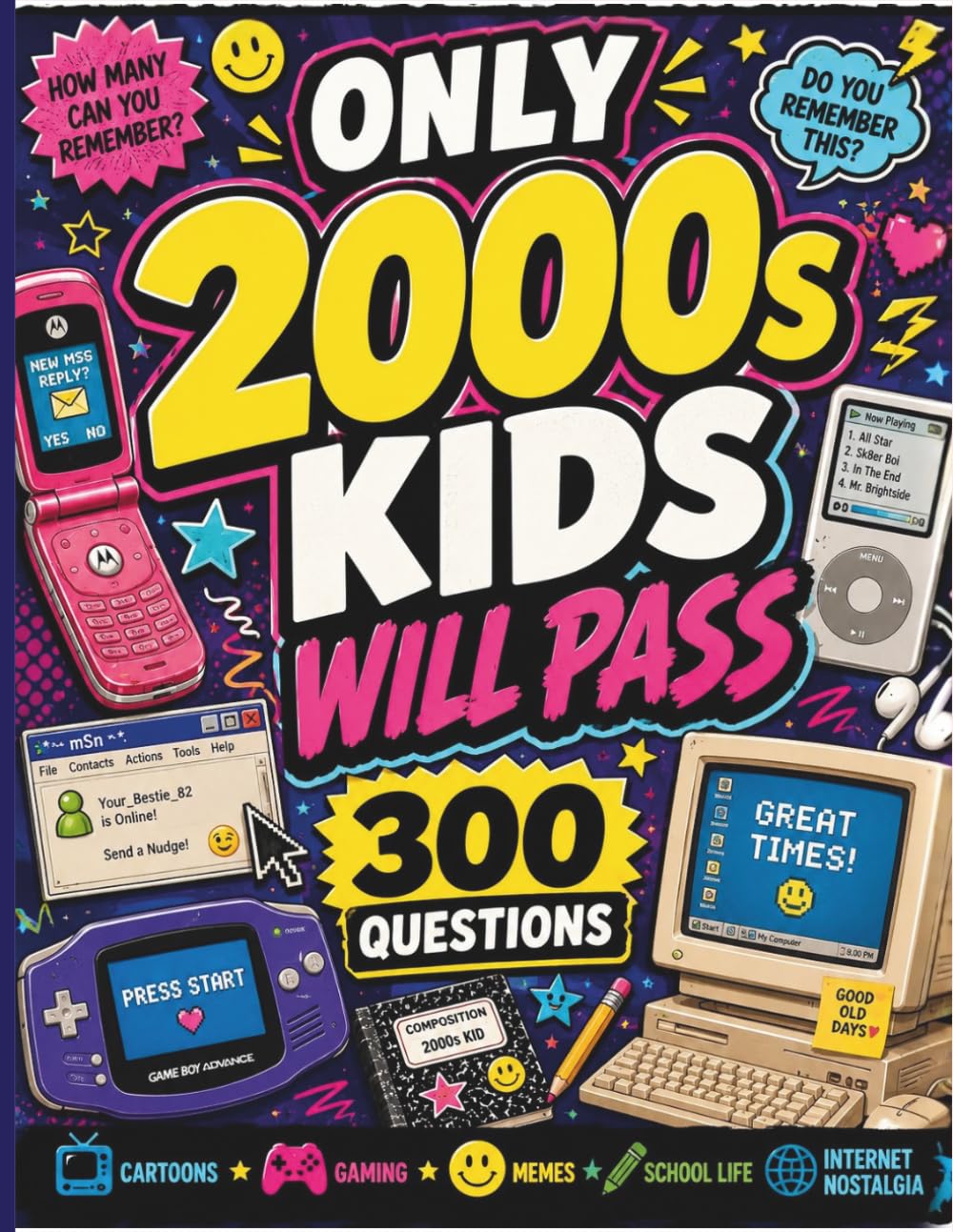 Only Millennials Will Pass This 2000s Trivia Book: 300 Fun Questions About Cartoons, Gaming, Music, School, Internet Memes, Tech & Pop Culture From the 2000s