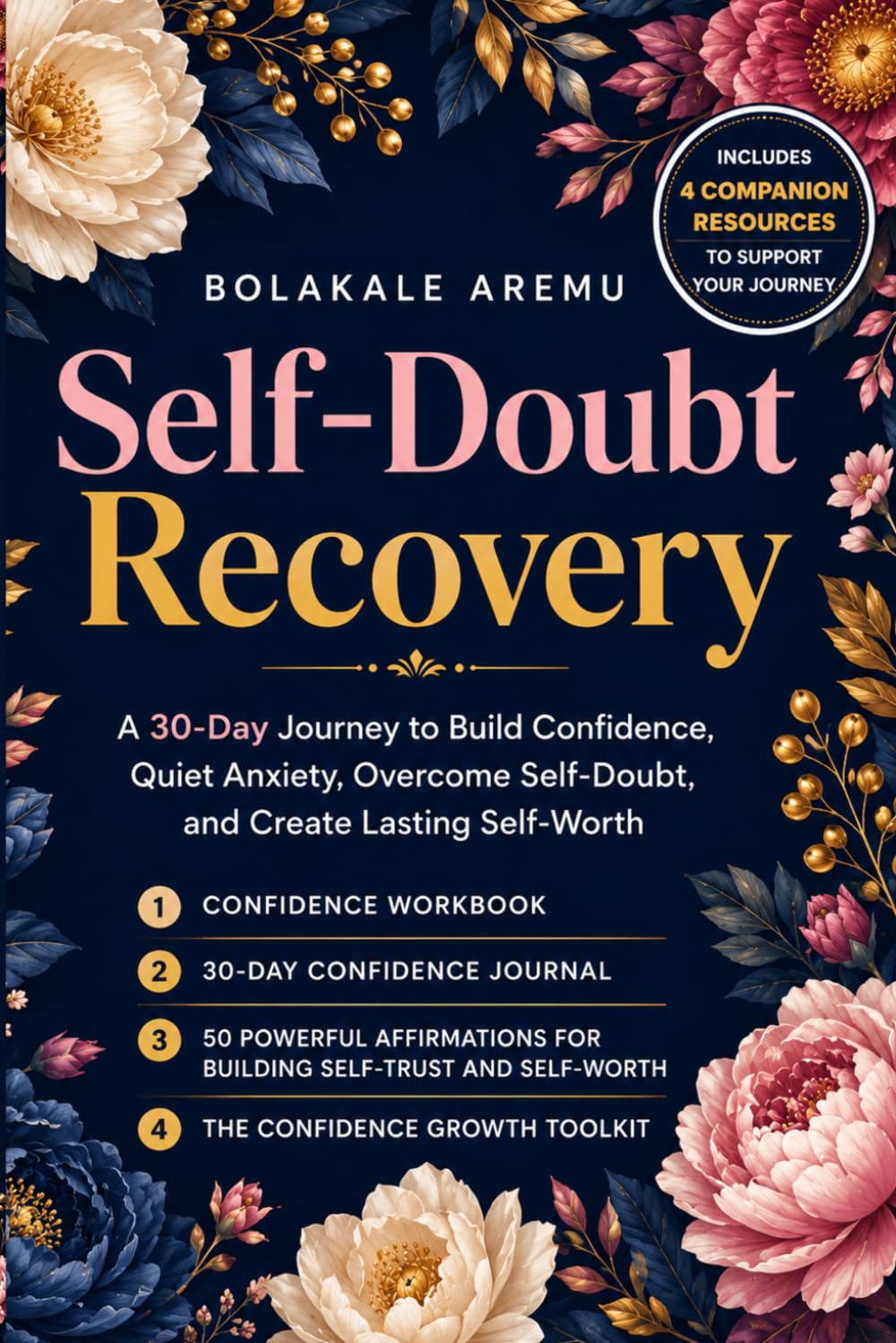 Self-Doubt Recovery: A 30-Day Journey to Build Confidence, Quiet Anxiety, Overcome Self-Doubt, and Create Lasting Self-Worth