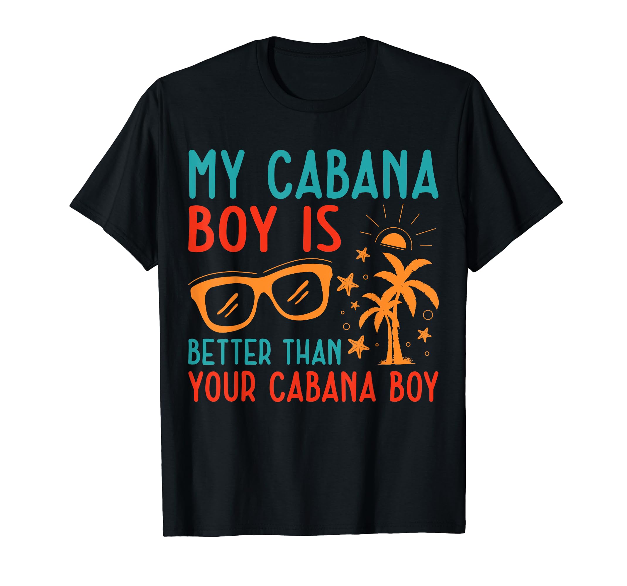 Funny My Cabana Boy Is Better Than Your Cabana Boy T-Shirt