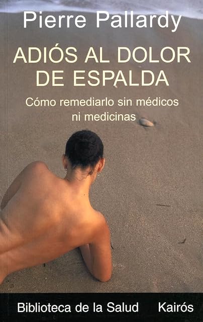 Portada de Adios al Dolor de Espalda: Como Remediarlo sin Medios Ni Medicina S