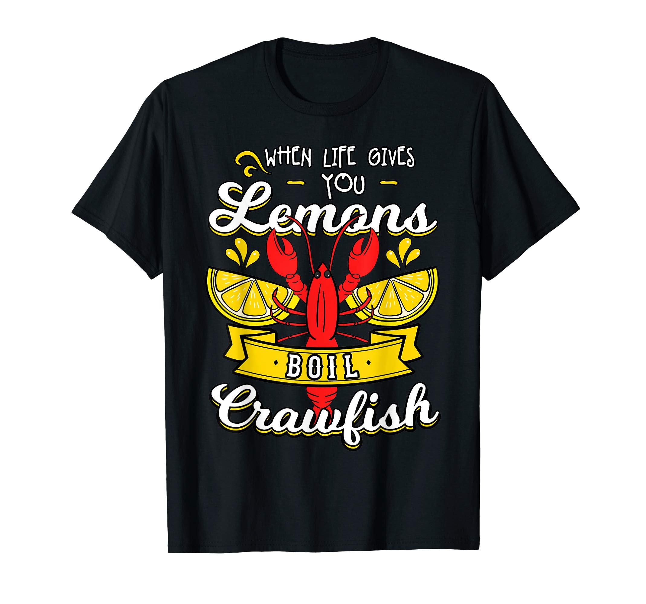 Lustiger Flusskrebs AparelWhen Life Gives You Lemon Boil Crawfish Mudbug Crawfish T-ShirtOEKO-TEX STANDARD 100