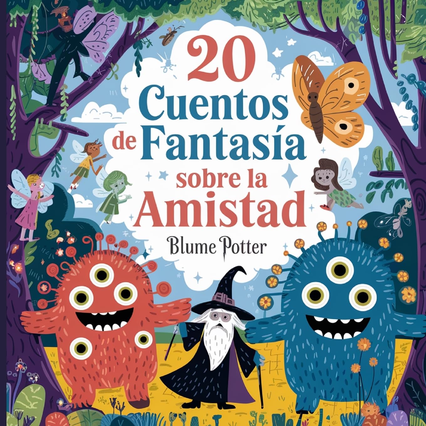 20 Cuentos Fantásticos De Amistad Para Dormir: 9 (Cuentos Para Dormir Para Niños de 3 A 8 Años Serie 3)