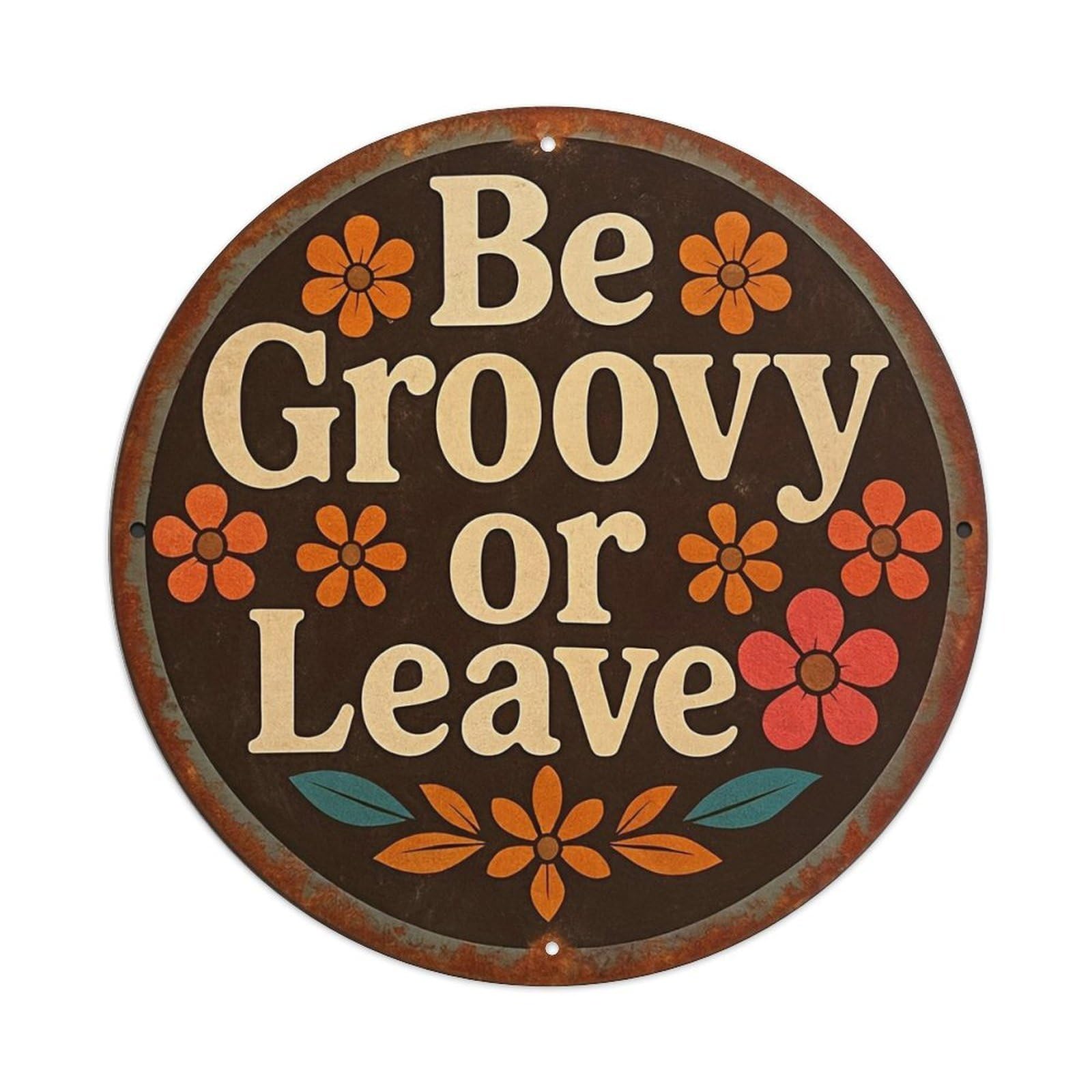 Be Groovy Or Leave Sign Vintage Metal Tin Sign Retro Wall Decor for Home Bar Garage Cafe, Indoor & Outdoor Decorative，circle Metal Poster, 8x8 Inch