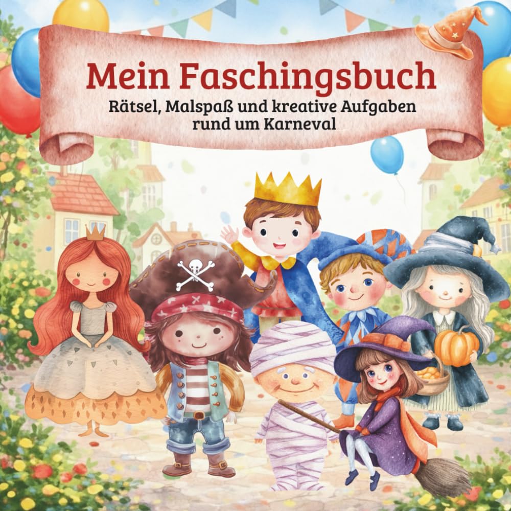 Mein Faschingsbuch: Rätsel, Malspaß und kreative Aufgaben rund um Karneval (Crea Colorina - Spiel, Spaß, Malen & Rätsel)