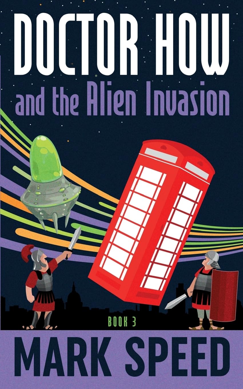 Doctor How and the Alien Invasion: Volume 3