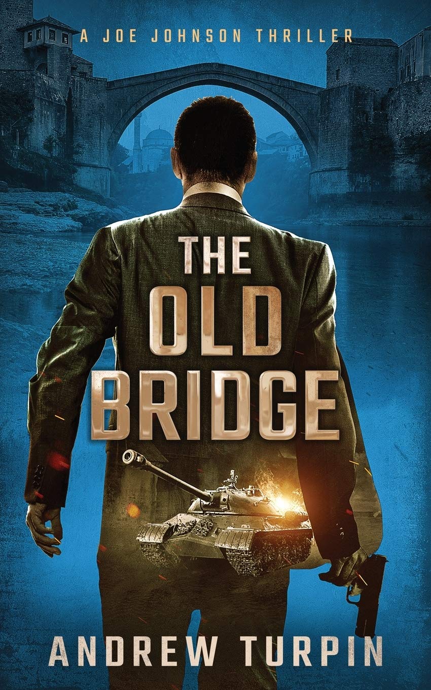 The Old Bridge: A Joe Johnson Thriller: A Joe - paperback, 9781788750035, Turpin