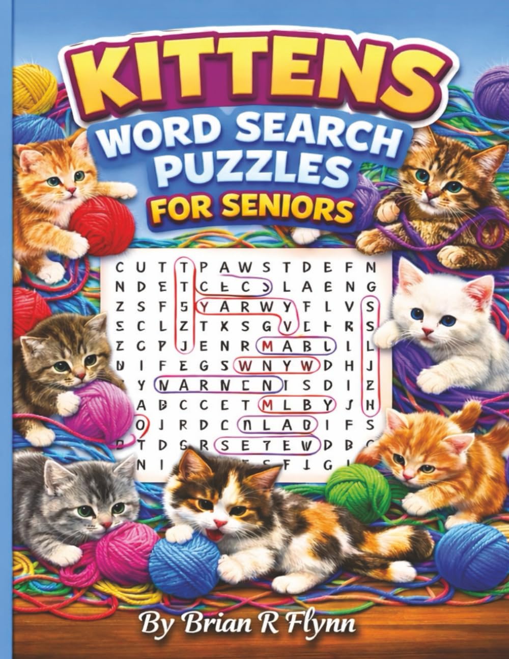 KITTENS WORD SEARCH PUZZLES FOR SENIORS: LARGE KITTEN THEMED PUZZLES 100 EACH WITH 20 WORDS OF FUN 2000 UNIQUE WORDS FOR SENIORS BRAIN POWER