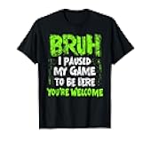 Funny Video Gamer Bruh I Paused My Game Teen Boys Gaming T-Shirt