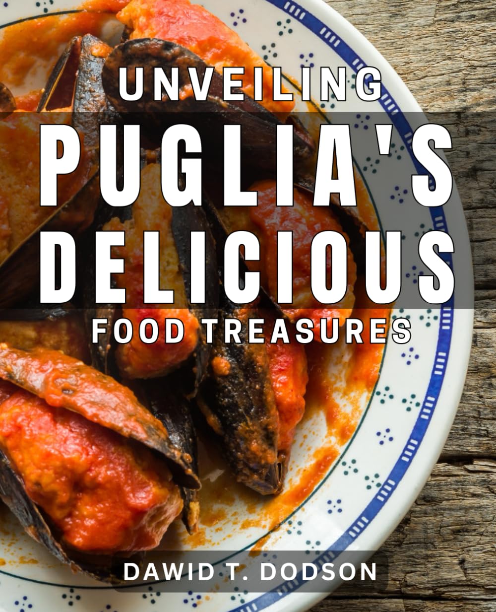 Unveiling Puglia's Delicious Food Treasures: Discover the Culinary Delights of Southern Italy's Best-Kept Secret