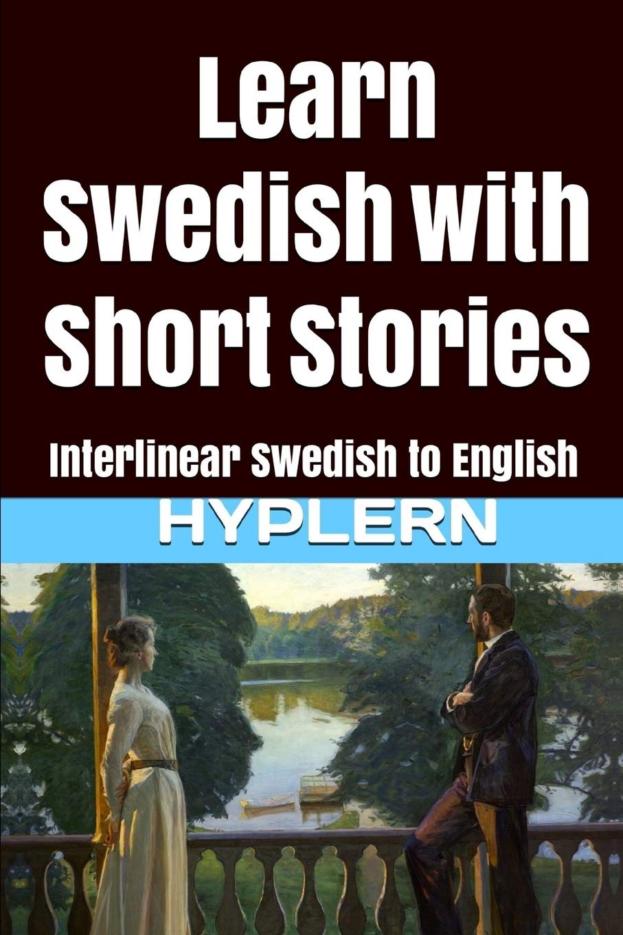 Learn Swedish with Short Stories: Interlinear Swedish to English: 3 (Learn Swedish with Interlinear Stories for Beginners, Interm)