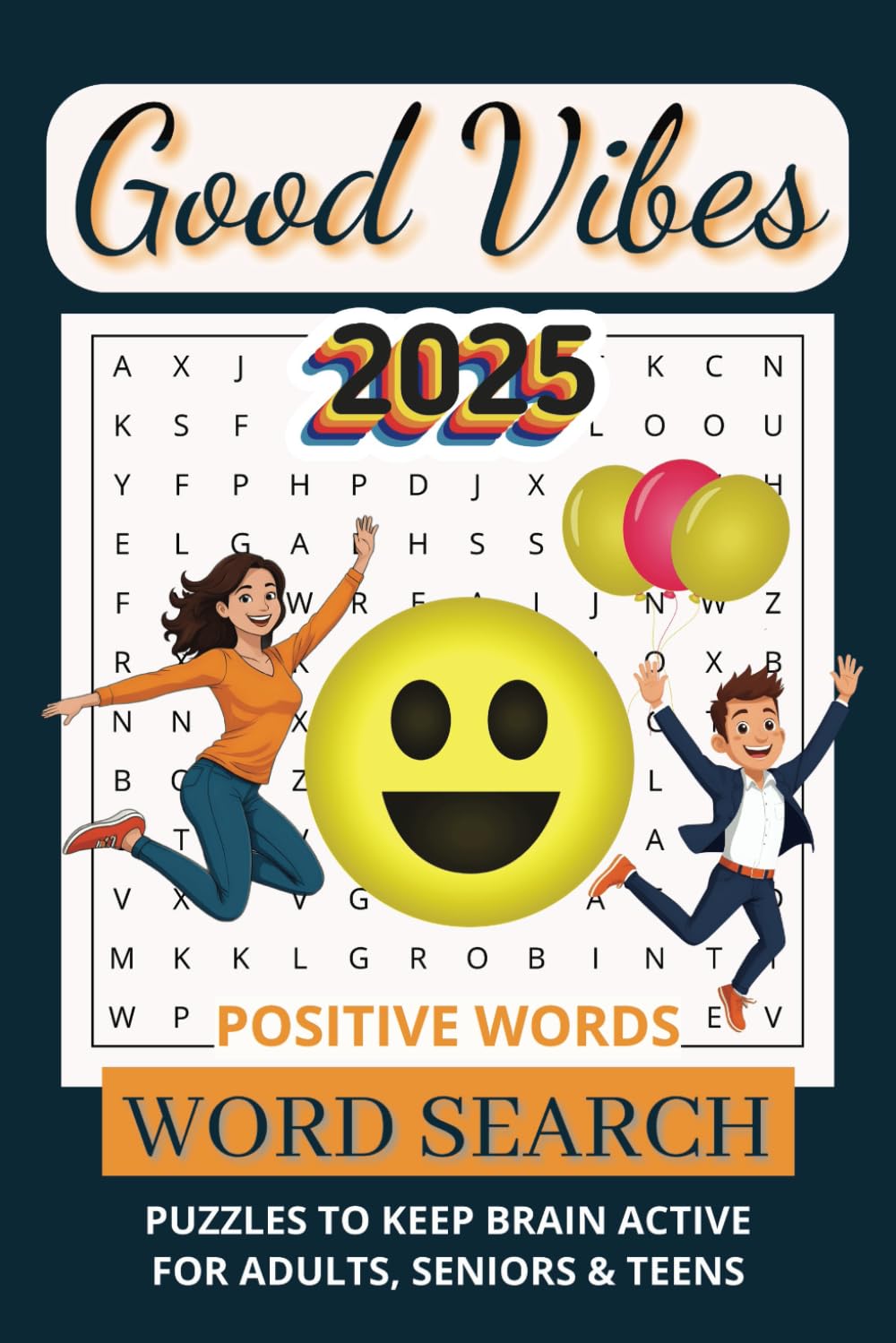 Inspirational Word Search for Adults, Teens & Seniors: 55 Positive Word Search Puzzle Book to Keep the Brain Active with Feel-Good, Uplifting & Good Vibes Words