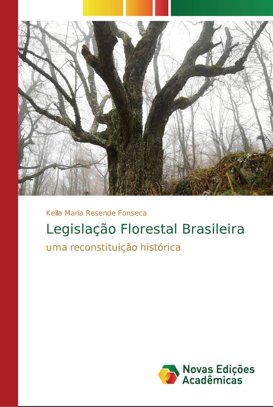 Legislação Florestal Brasilera: Uma Reconstituição Histórica