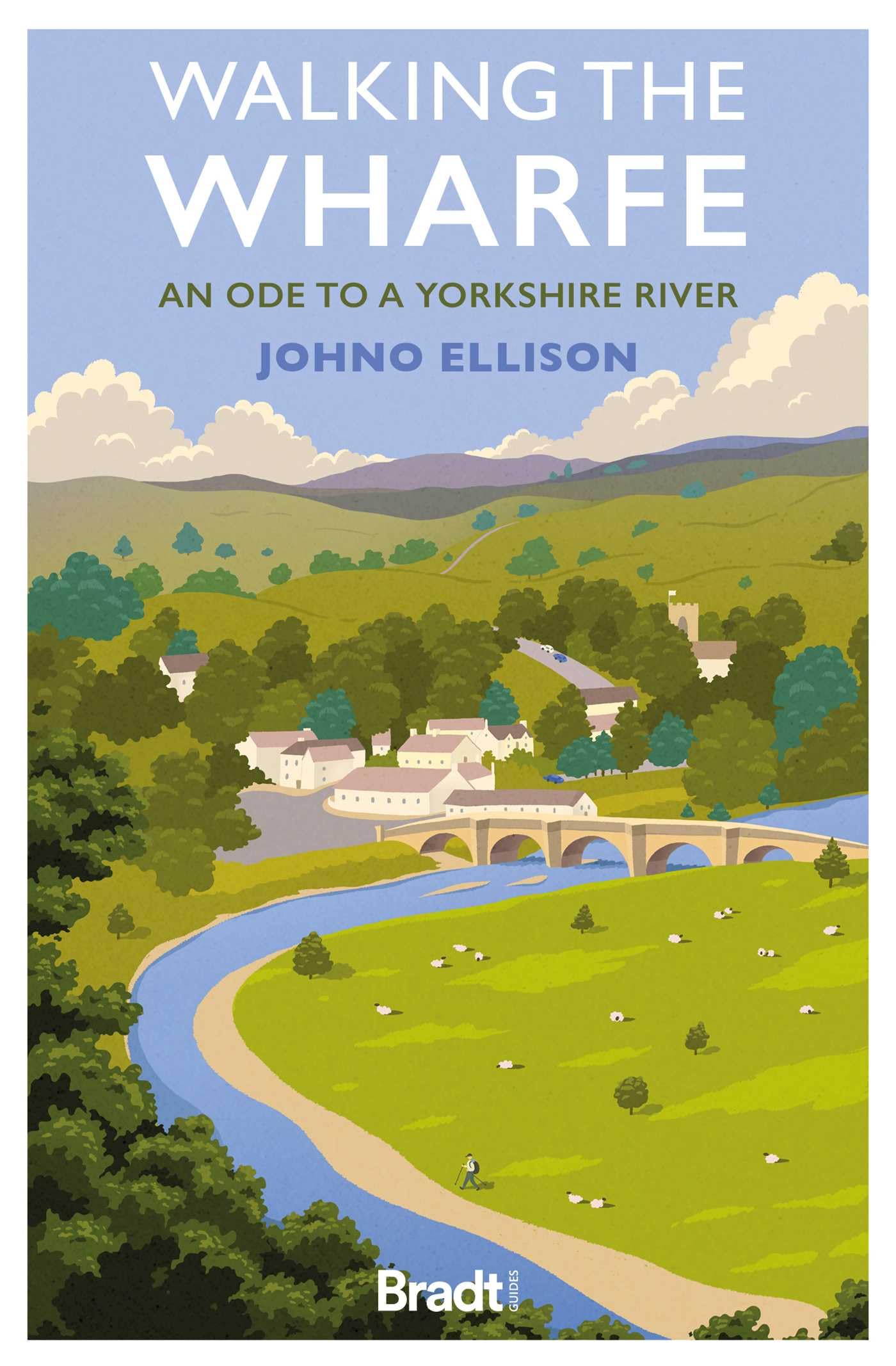 Walking the Wharfe: An ode to a Yorkshire river (Bradt Travel