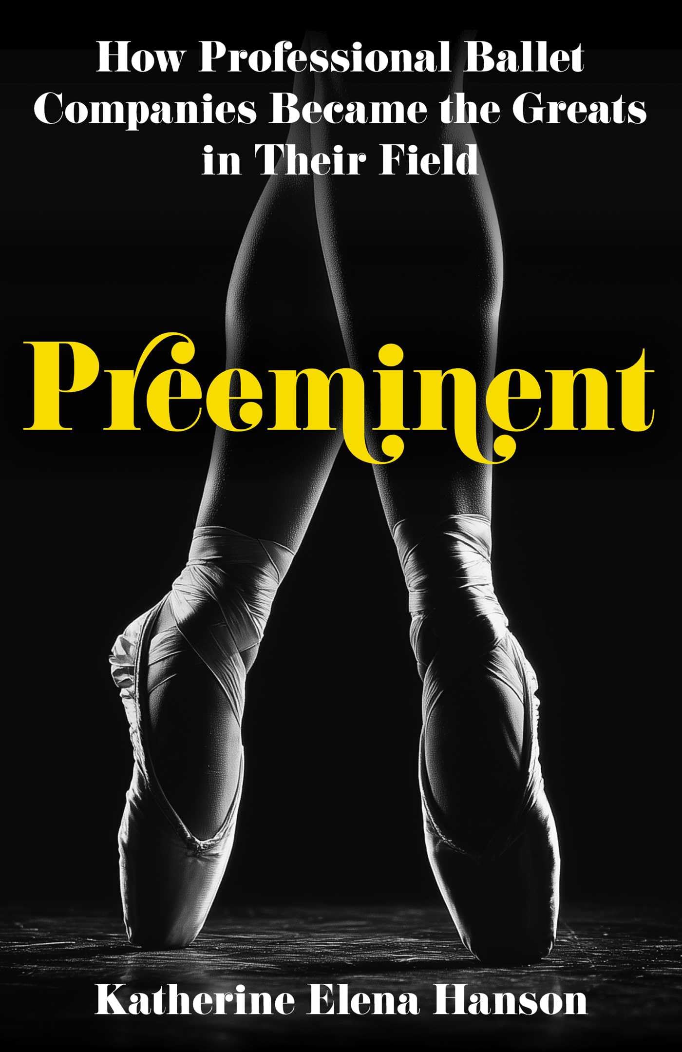 Preeminent: How Professional Ballet Companies Became the Greats in Their Field