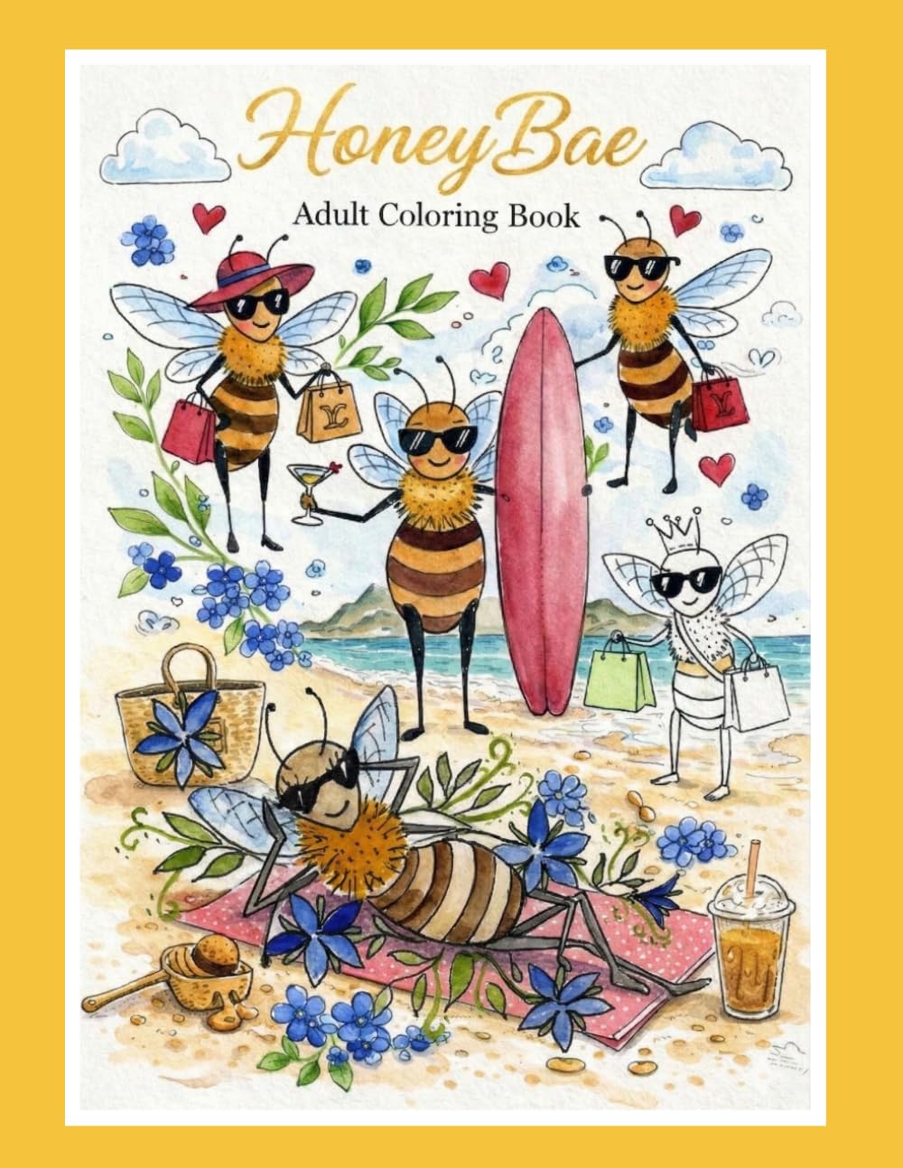 The HoneyBae Coloring book: Sit Back, Relax, and Bee Creative