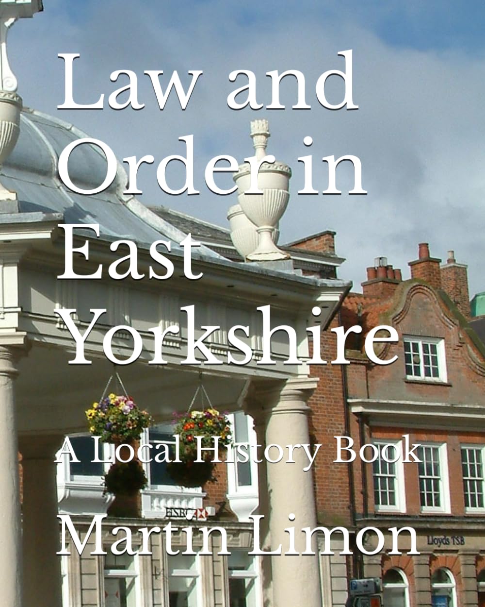 Law and Order in East Yorkshire: A Local History Book