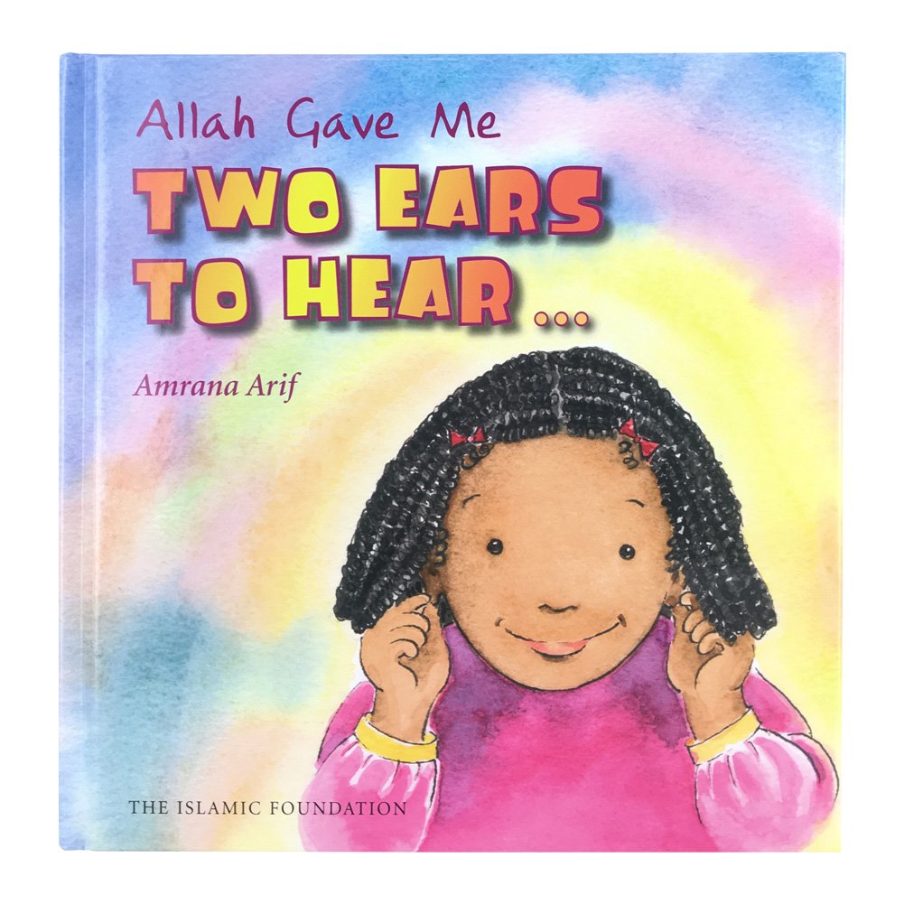 Allah Gave Me Two Ears to Hear (Allah the Maker Series) by Arif, Clarke HB+-