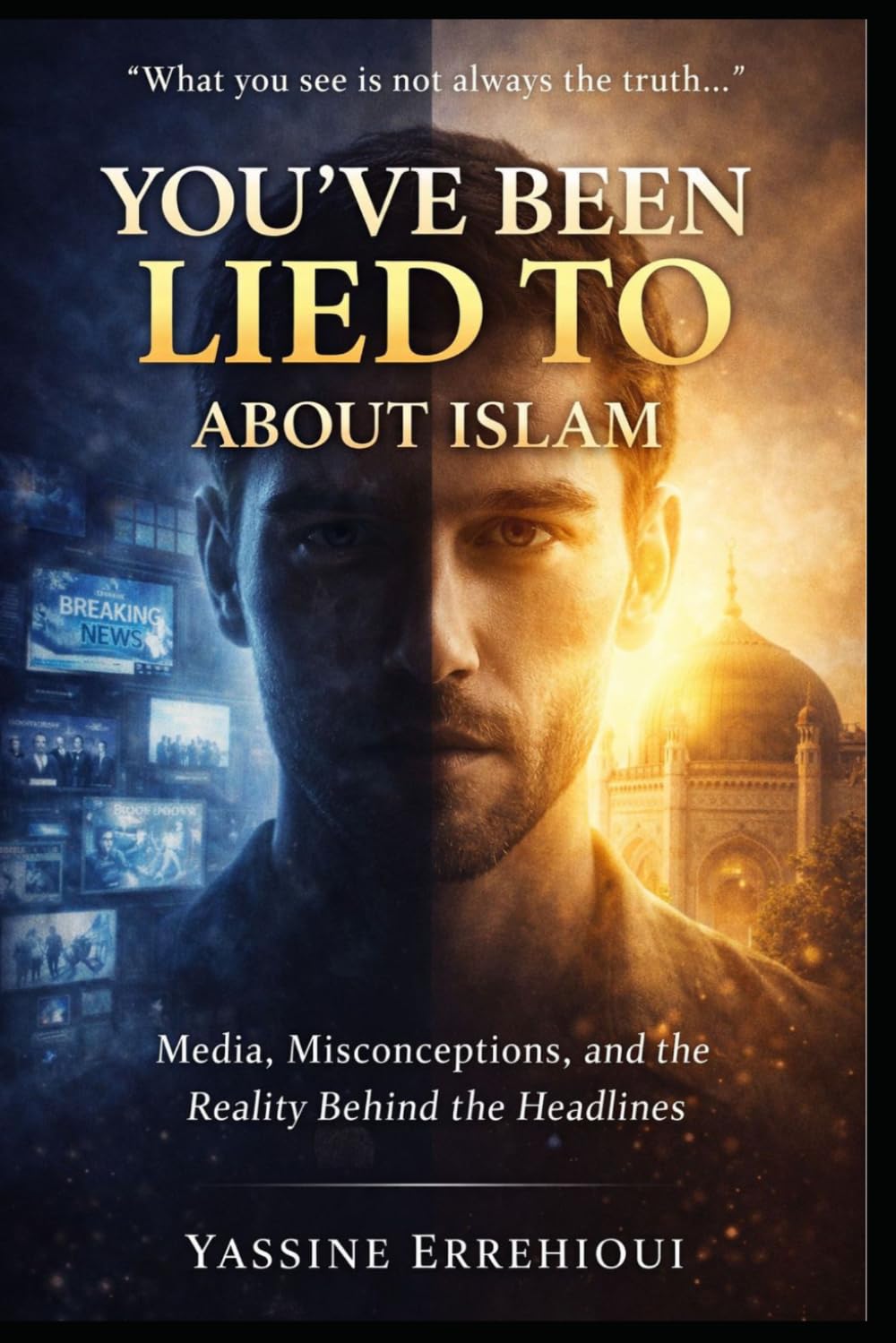ISLAM BEYOND THE HEADLINES: What the World Gets Wrong — And What Lies Beyond