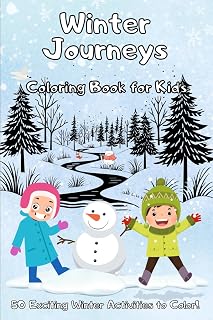 Winter Journeys Coloring Book for Kids: Fun-Filled Coloring Book for Kids & Toddlers | 50 Exciting Winter Activities: Build a Snowman, Explore the Forest , Sled, Make Snow Angels, and More!