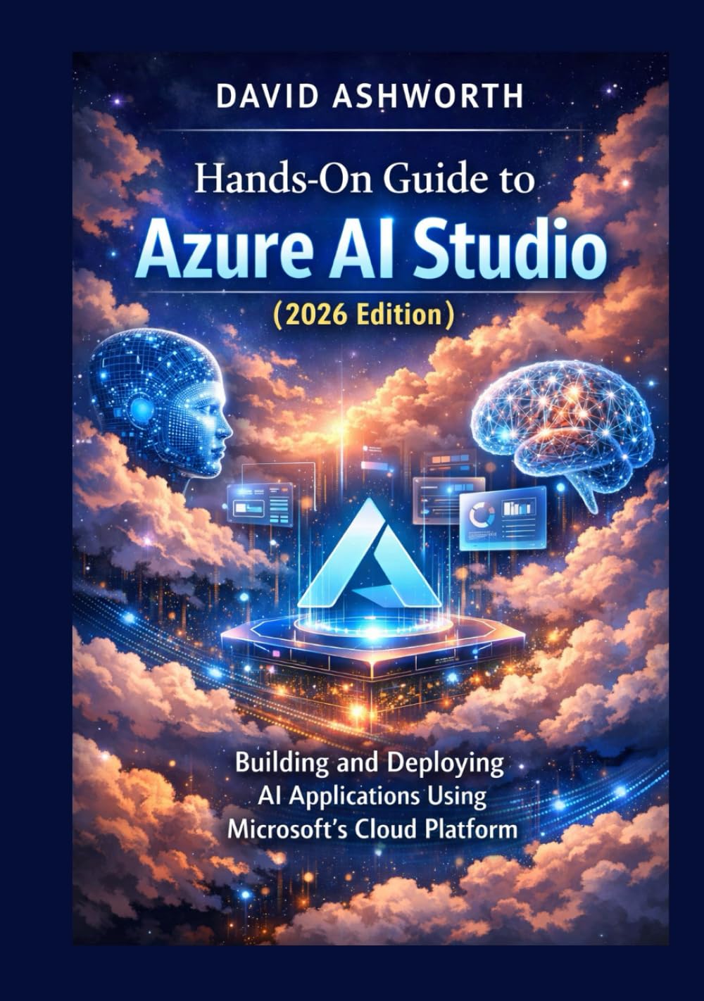 Hands-On Guide to Azure AI Studio (2026 Edition): Building and Deploying AI Applications Using Microsoft’s Cloud Platform