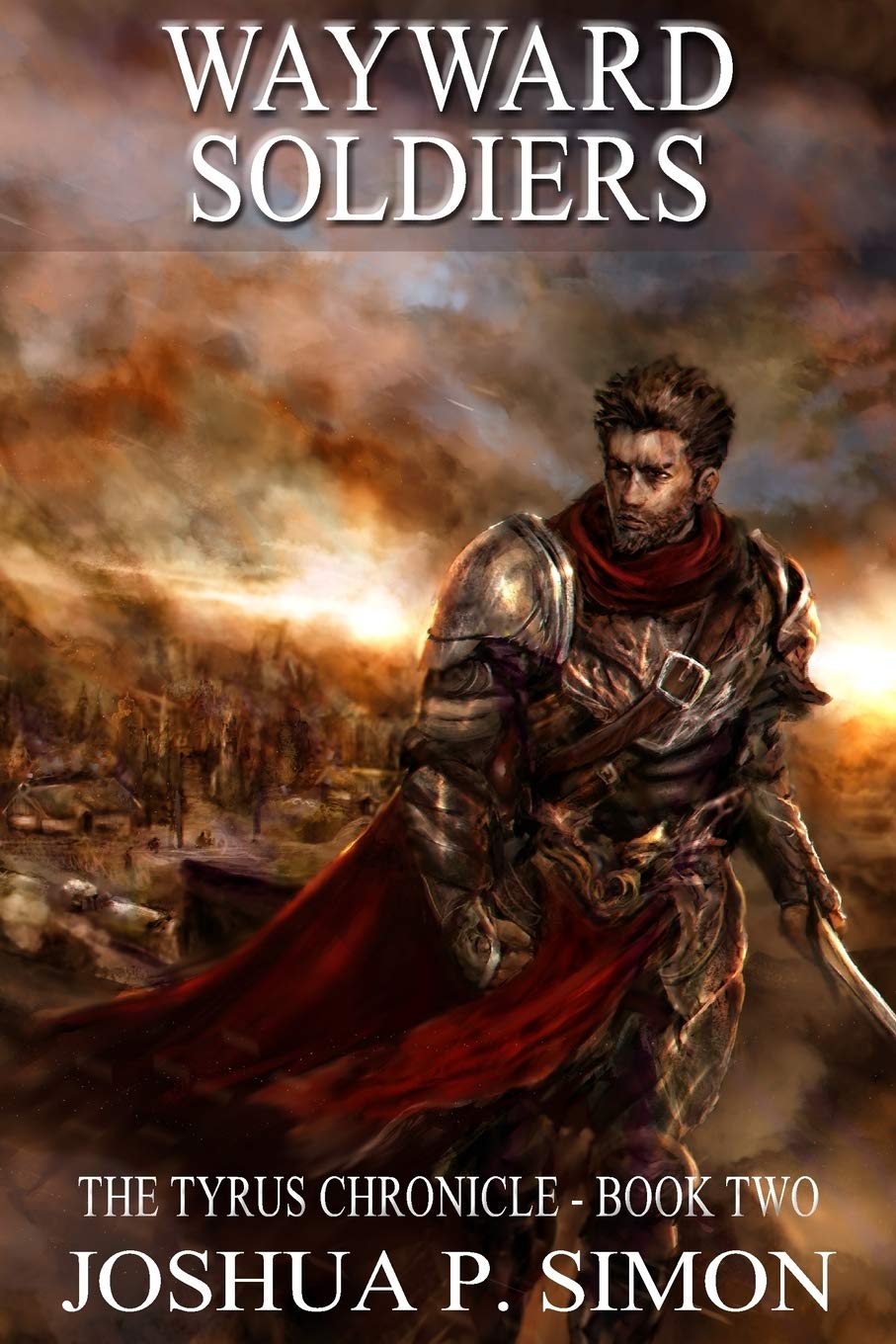Wayward Soldiers: The Tyrus Chronicle - Book Two: Volume 2