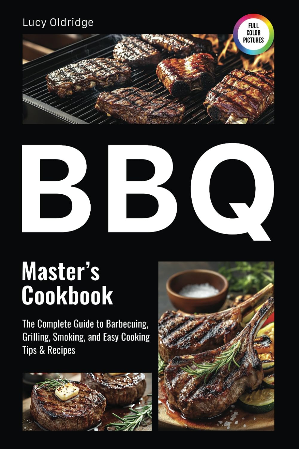 BBQ Master's Cookbook: The Complete Guide to Barbecuing, Grilling, Smoking, and Easy Cooking Tips & Recipes