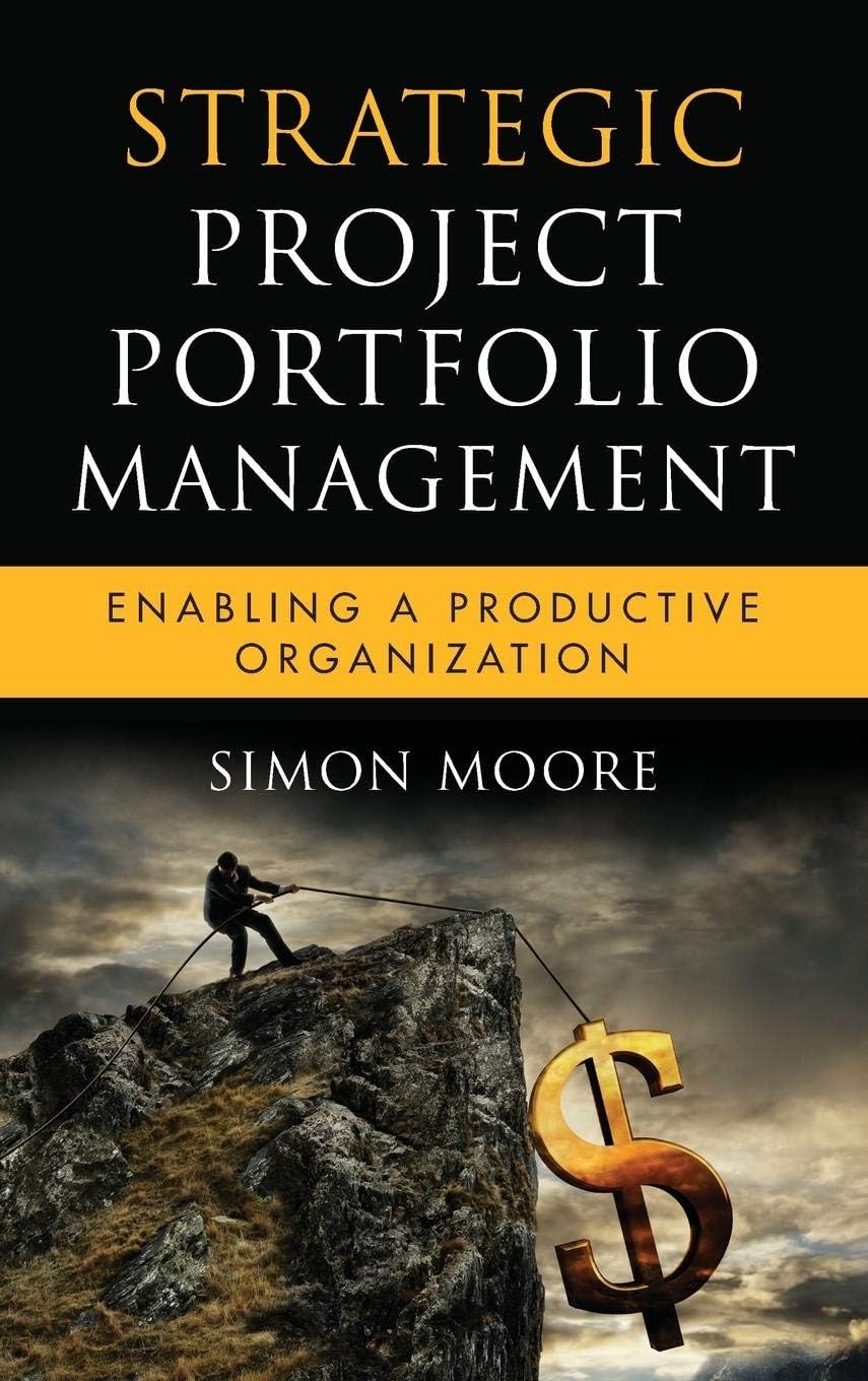 Strategic Project Portfolio Management: Enabling a Productive Organization (Microsoft Executive Leadership Series) Hardcover – November 2, 2009