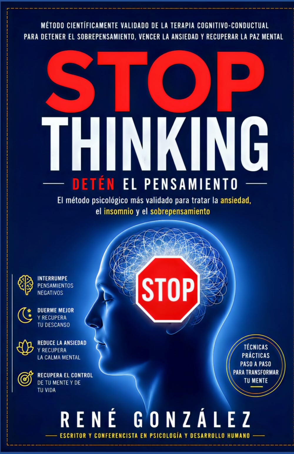 STOP THINKING DETÉN EL PENSAMIENTO: El método psicológico científicamente validado para detener el sobrepensamiento, vencer la ansiedad y recuperar el control mental: 6 (PSICOLOGÍA DEL SIGLO XXI)