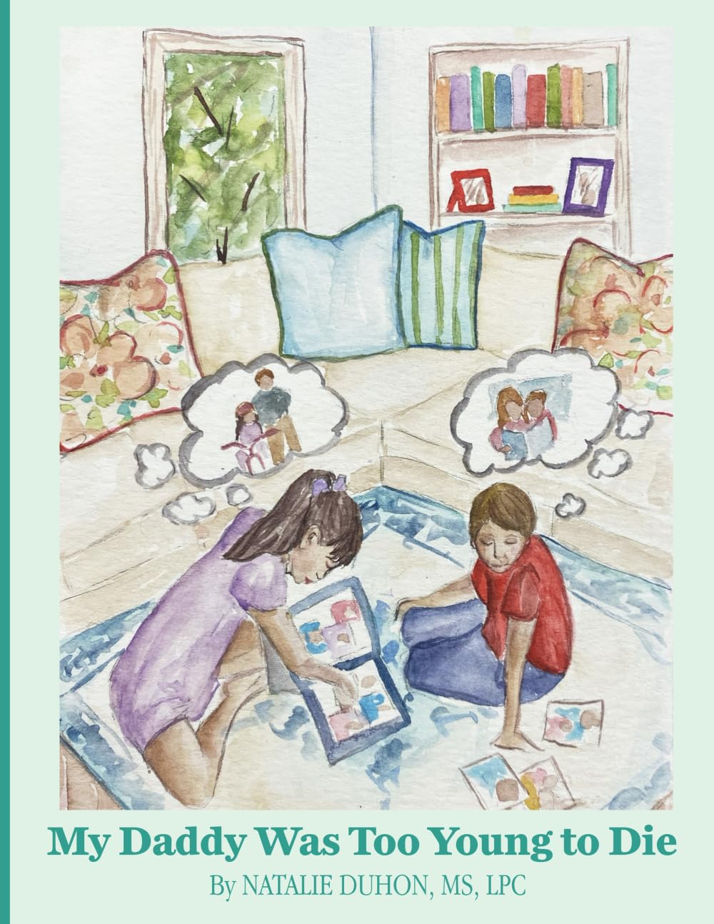 My Daddy Was Too Young To Die: Practical Strategies for Helping a Child Navigate Grief