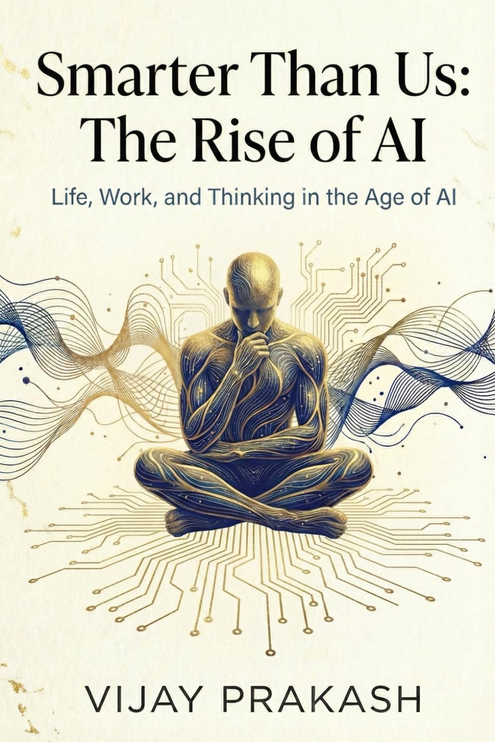 Smarter Than Us: The Rise of AI: Life, Work, and Thinking in the Age of AI