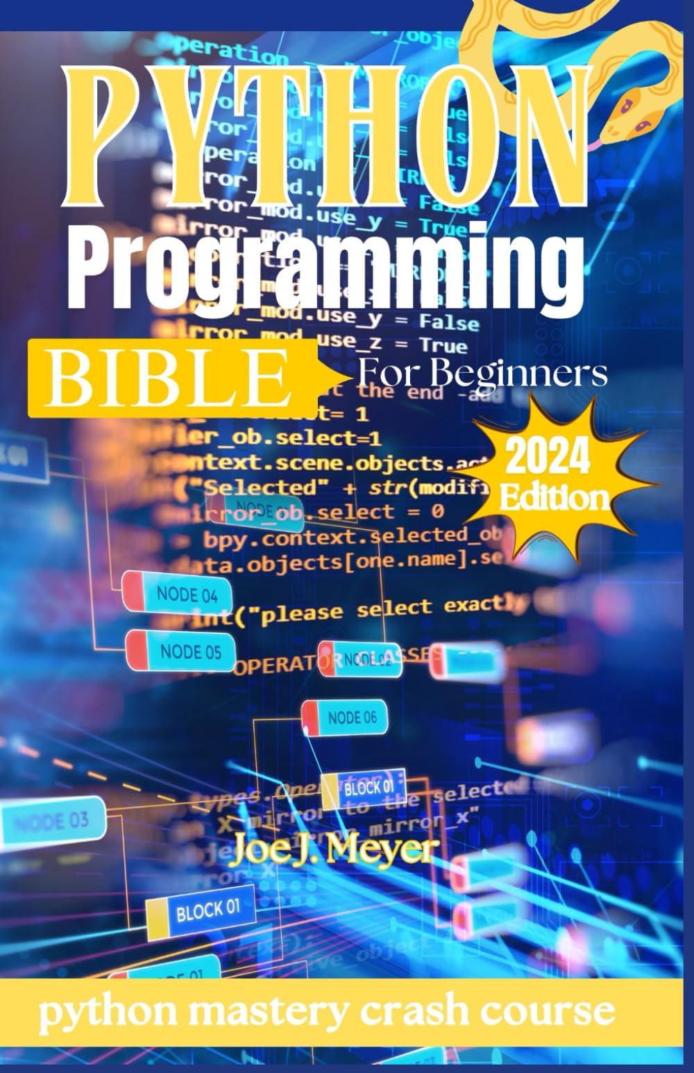 PYTHON PROGRAMMING BIBLE FOR BEGINNERS 2024: python mastery crash course (Essential Python Skills for Success)