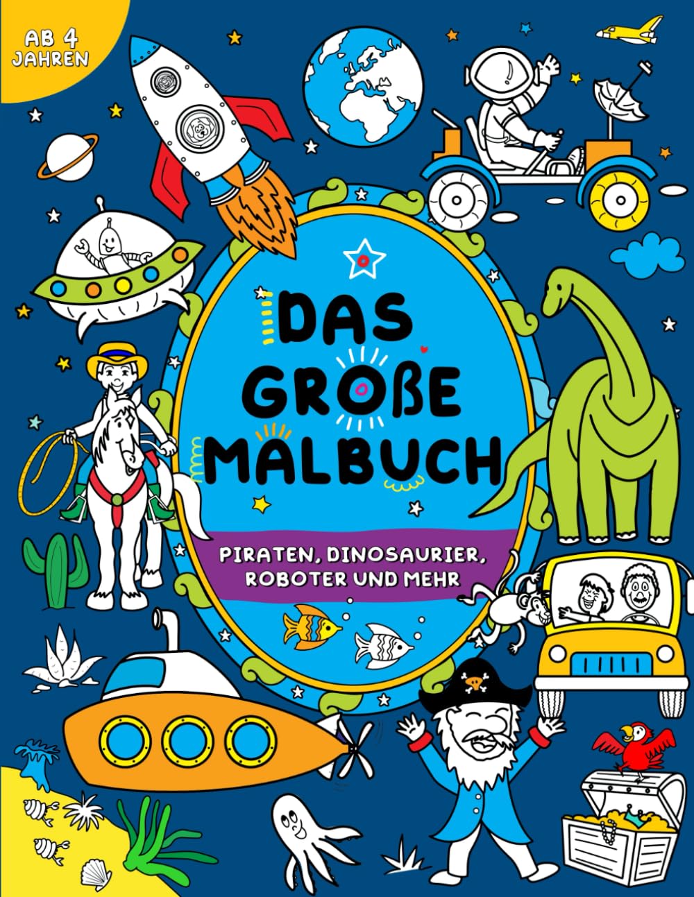 Das große Malbuch für Jungen: Kinder 4+: Piraten, Dinosaurier, Roboter und mehr
