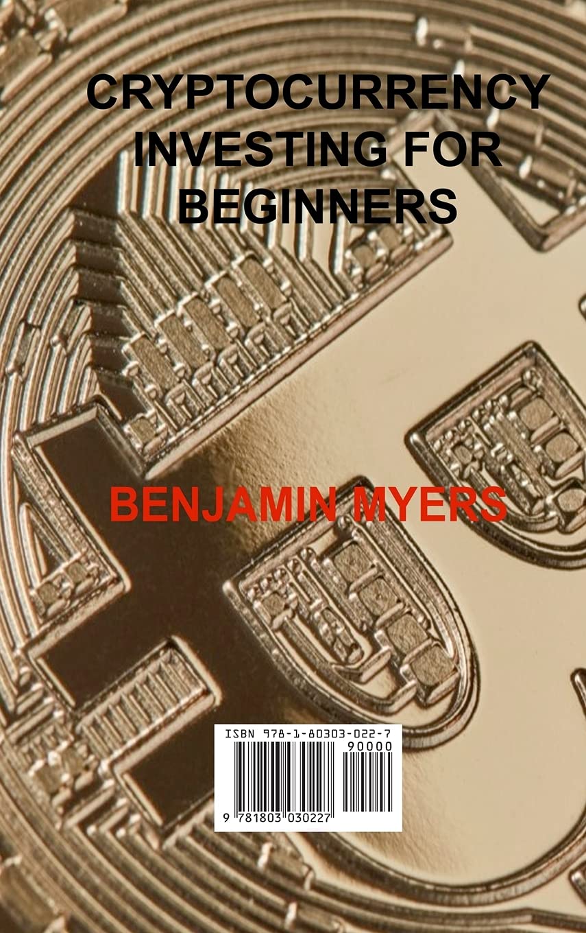 Cryptocurrency Investing for Beginners: The Best Guide for Crypto Investing for Beginner: The 10 Secrets to Success in Bitcoin Cryptocurrency Future Prediction Revealed