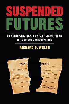 Suspended Futures: Transforming Racial Inequities in School