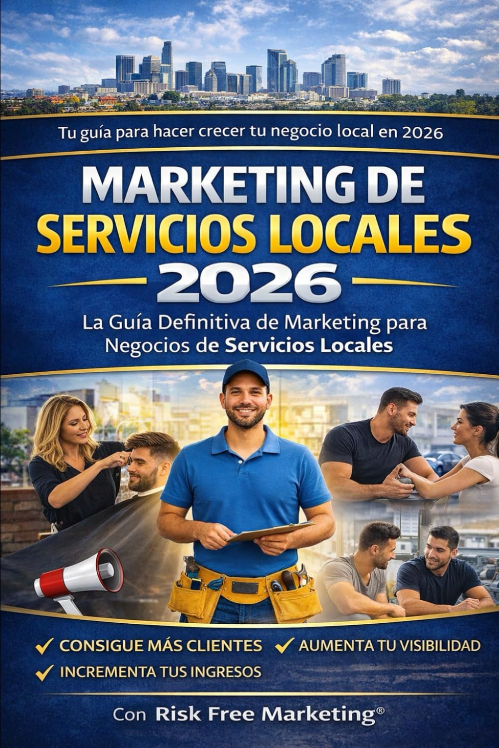 La Guía Definitiva de Marketing para Negocios Locales: Con Risk Free Marketing®: Un sistema paso a paso para barberos, contratistas, limpiadores, ... de servicios locales para atraer clientes.