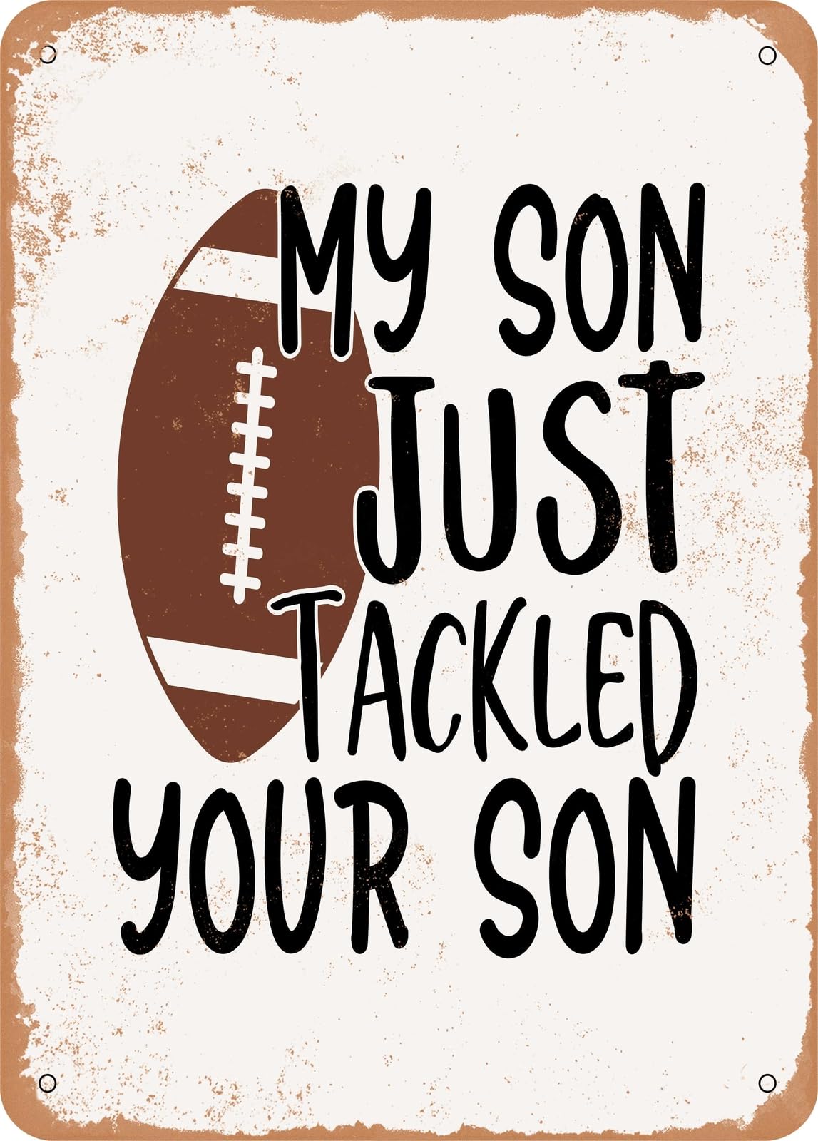 Miaomansenstore Metal Sign - My Son Just Tackled Your Son - 2 - Vintage Look Home Decor