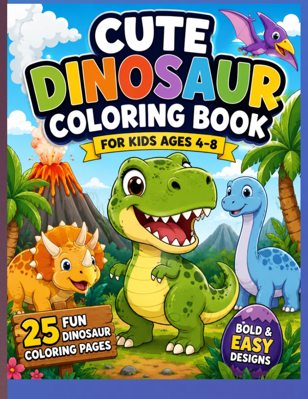 Cute Dinosaur Coloring Book for Kids Ages 4–8: Fun and Easy Baby Dinosaur Coloring Pages with Bold Simple Outlines for Boys and Girls