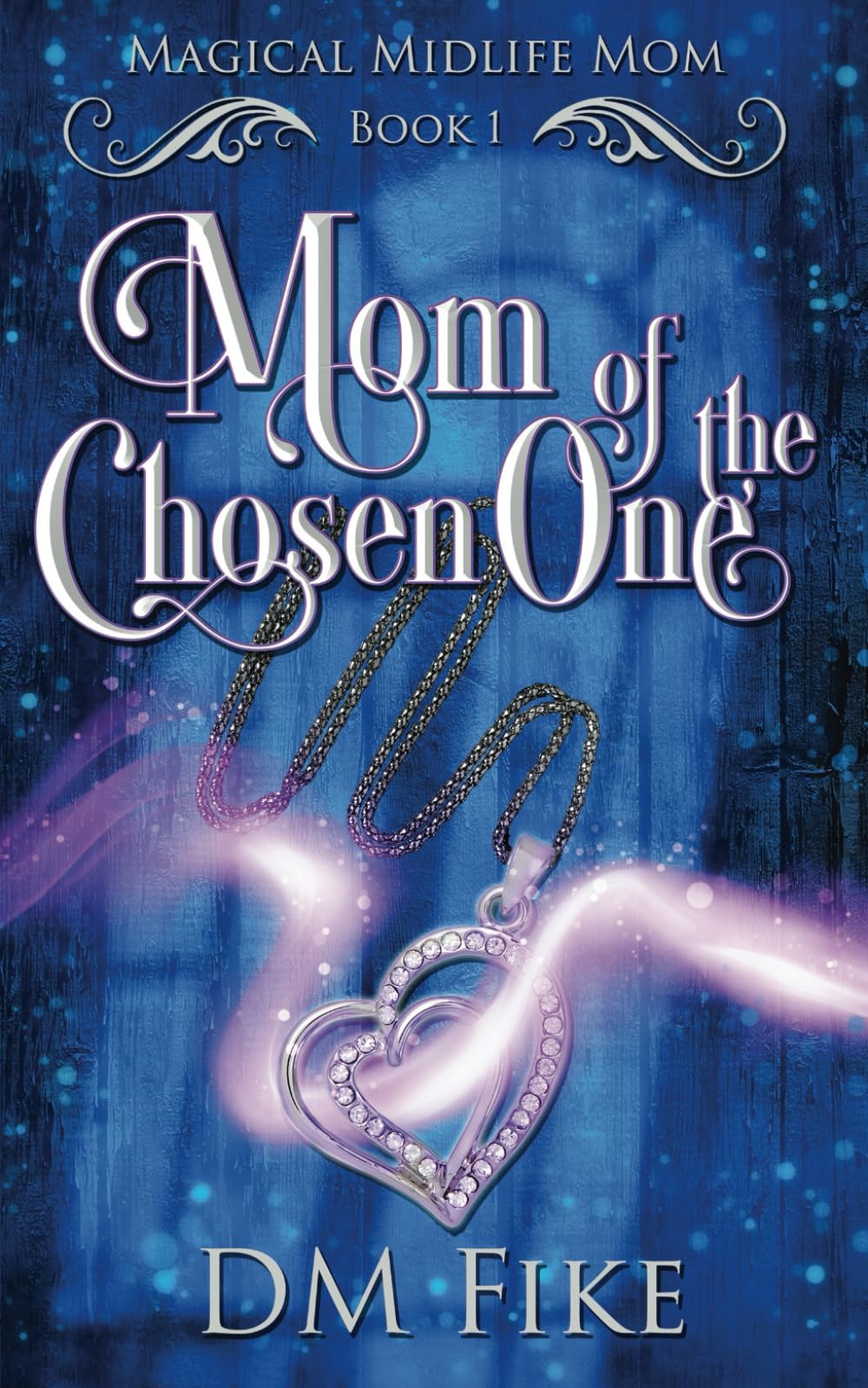 Mom of the Chosen One: A Paranormal Women's Fiction Novel (Magical Midlife Mom)