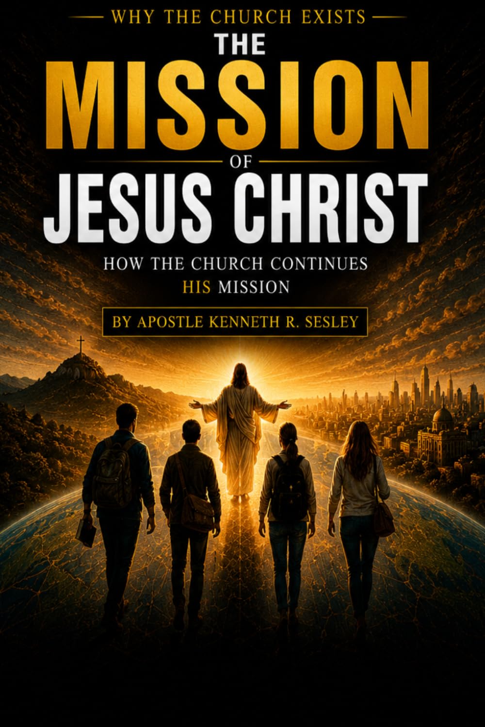 The Mission of Jesus Christ: How the Church Continues His Mission