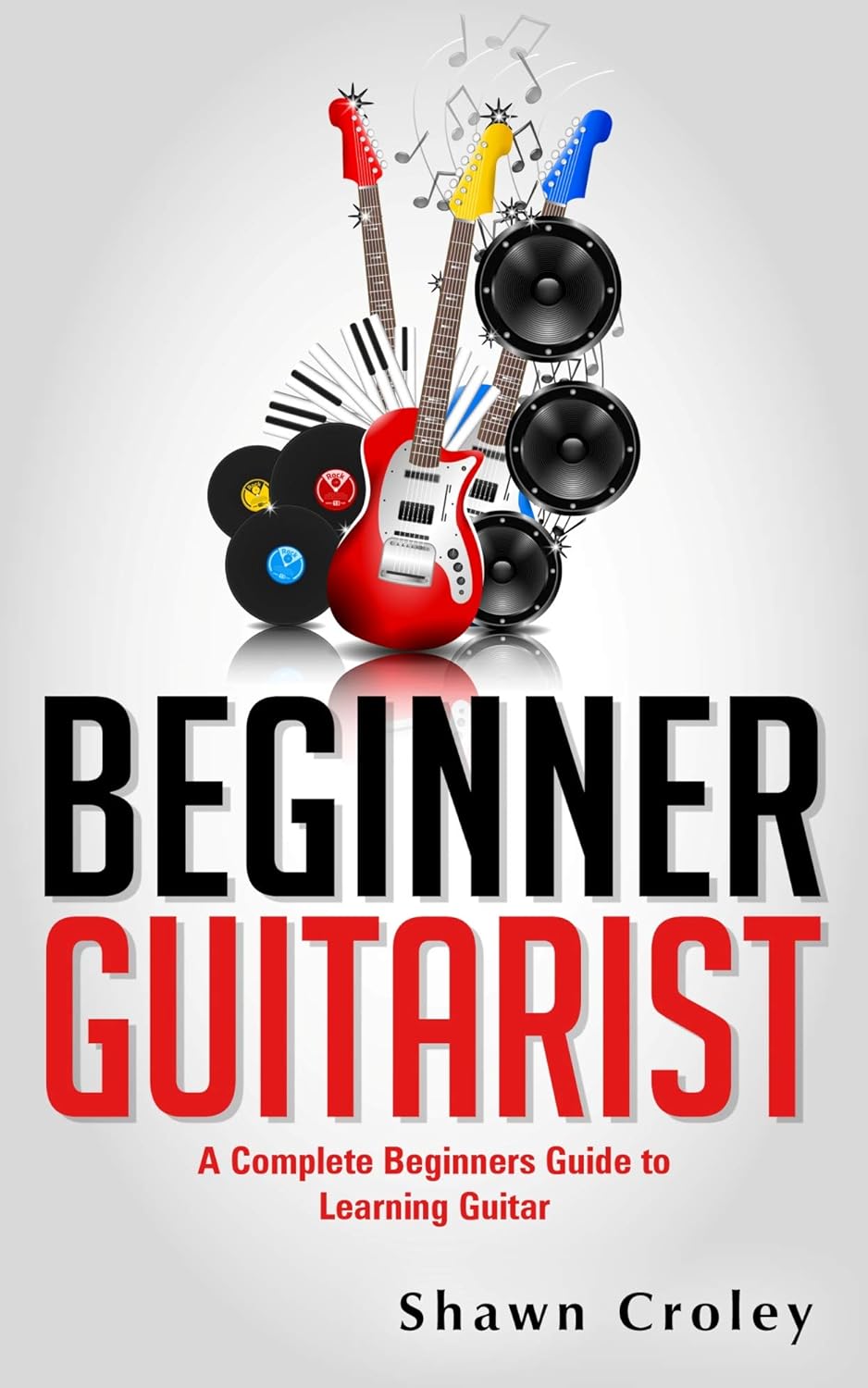 Amazon.co.jp Beginner Guitarist A Complete Beginners Guide to