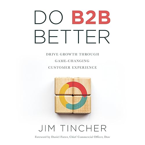 Do B2B Better: Drive Growth Through Game-Changing Customer Experience