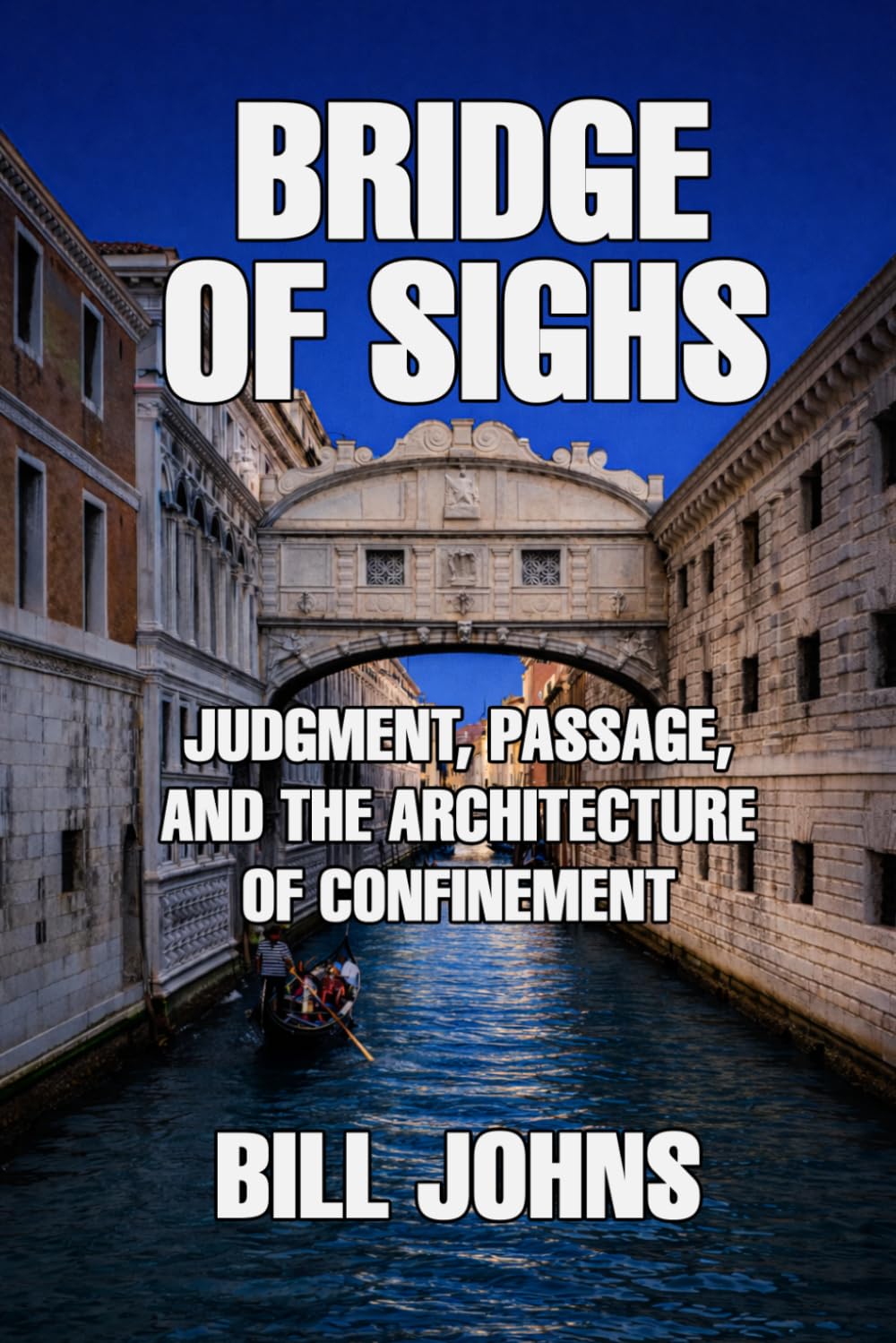 Bridge of Sighs: Judgment, Passage, and the Architecture of Confinement (The Great Crossings)