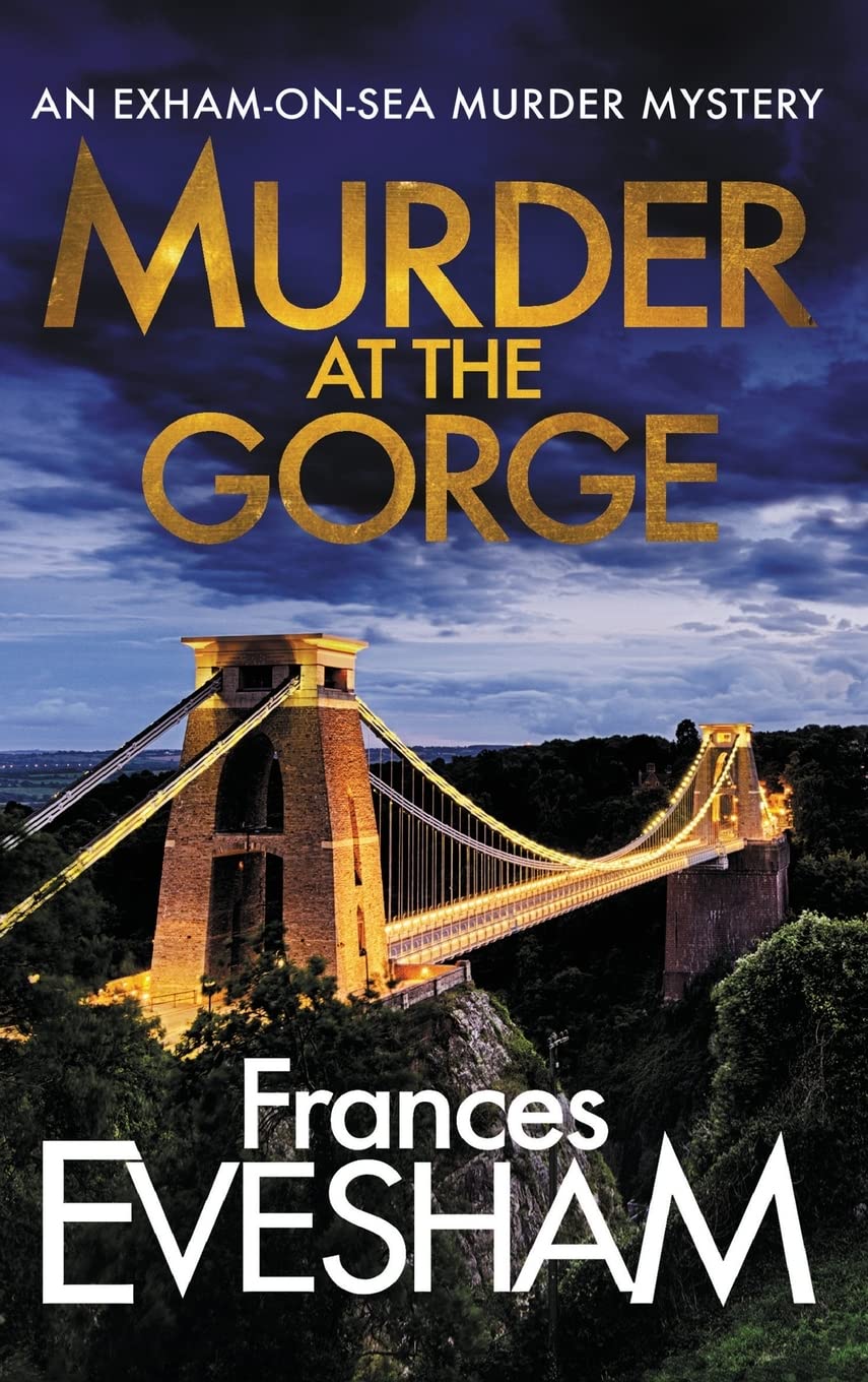 Murder at the Gorge: The latest gripping murder mystery from bestseller Frances Evesham (The Exham-on-Sea Murder Mysteries, 7)