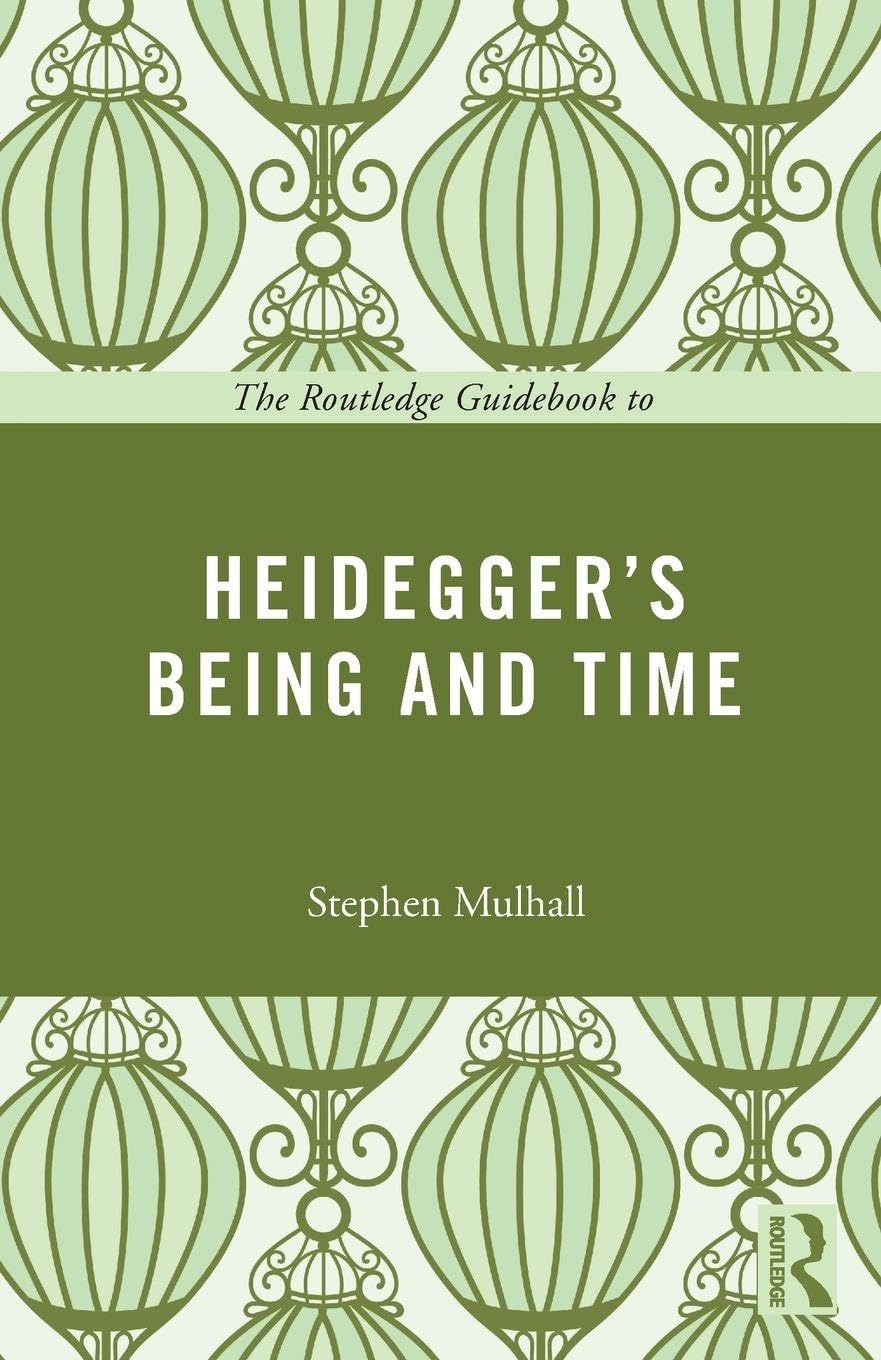 The Routledge Guidebook to Heidegger's Being and Time (The Routledge Guides to the Great Books)