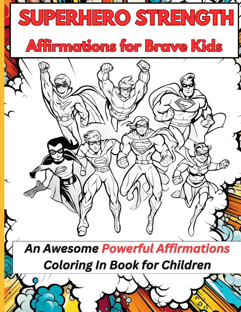 Superhero Strength: Affirmations Coloring Book for Brave Kids: Unleash your inner superhero