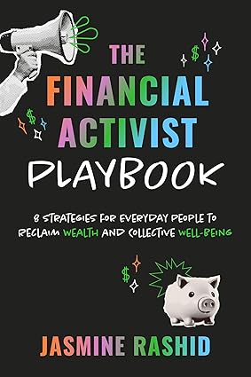 The Financial Activist Playbook: 8 Strategies for Everyday People to Reclaim Wealth and Collective Well-Being-Wow! eBook