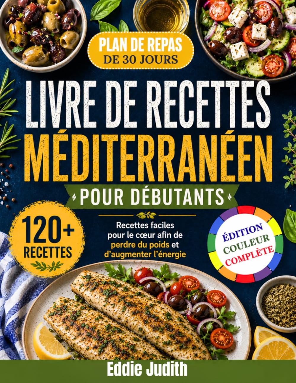 LIVRE DE RECETTES MÉDITERRANÉEN POUR DÉBUTANTS: Recettes faciles pour le cœur afin de perdre du poids et d'augmenter l'énergie