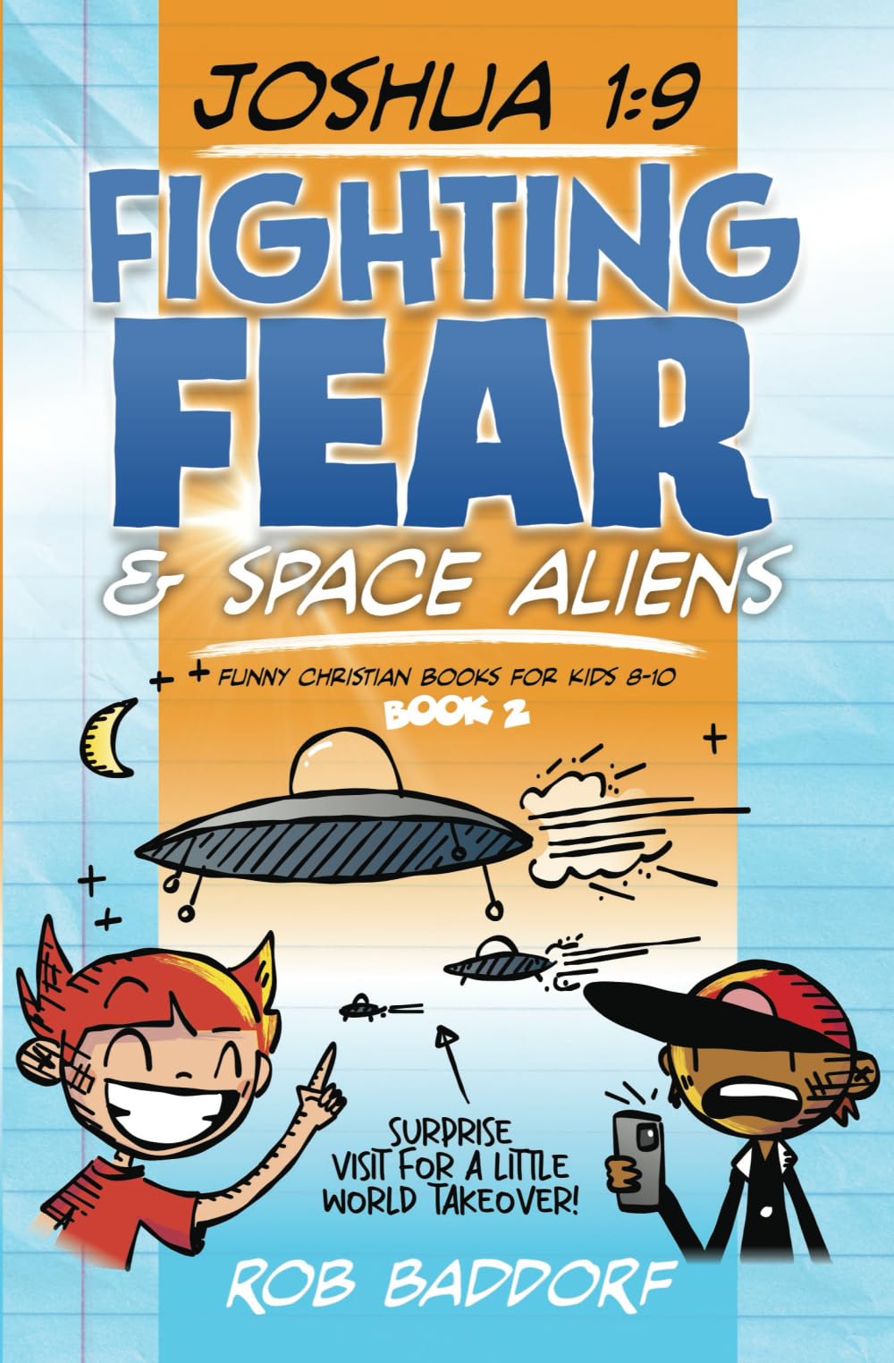 Fighting Fear and Space Aliens: Funny Christian Books for Kids 8-10 (Joshua 1.9 Series)
