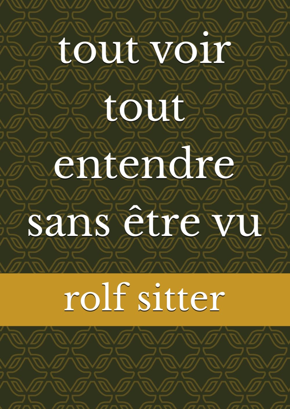 tout voir tout entendre sans être vu