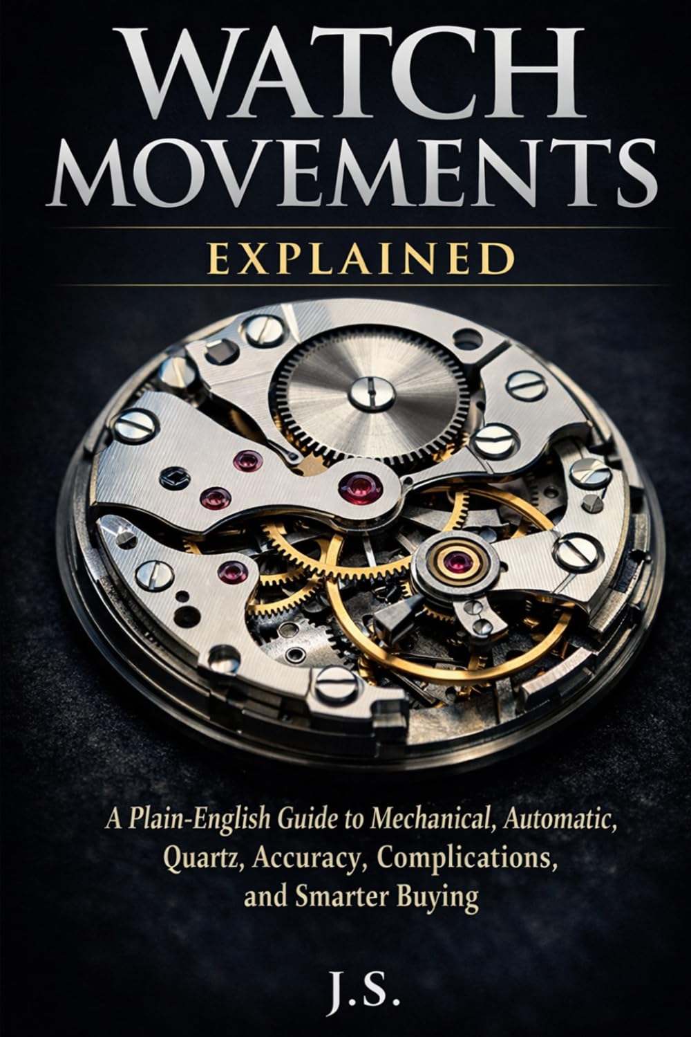Watch Movements Explained: A Plain-English Guide to Mechanical, Automatic, Quartz, Accuracy, Complications, and Smarter Buying